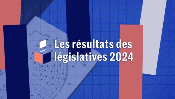 Annonce des résultats – Élections législatives du 7 juillet 2024